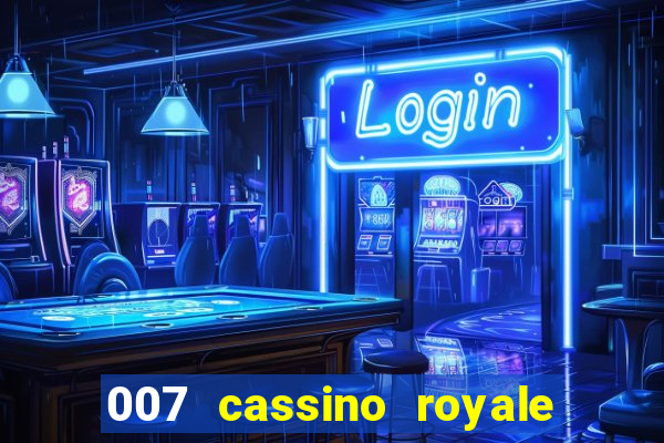 007 cassino royale filme completo dublado